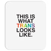 This Is What Trans Looks Like Mousepad