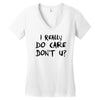 I Really Do Care Don't U? Women's V-Neck T-Shirt