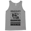 Never Underestimate A Grandfather With An Engineer Degree Tank Top