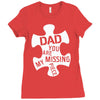 dad   you are my missing piece Ladies Fitted T-Shirt