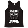 Legends Are Born In June Tank Top