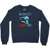 caaan't do! Crewneck Sweatshirt
