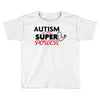 Autism Is My Super Power Toddler T-shirt