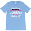 i never dreamed i'd grow up to be a super cute libra but here i am kil T-Shirt