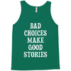 bad choices make good stories Tank Top