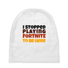 I stopped playing fortnite to be here Baby Beanies