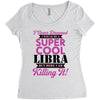 i never dreamed i would be a super cool libra but here i am killing it Women's Triblend Scoop T-shirt