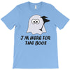 im here for the boos (2) T-Shirt