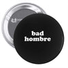 bad hombre Pin-back button