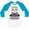 I Am Cat Actually In A Very Commited Relationship 3/4 Sleeve Shirt