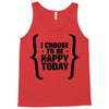 i choose to be happy today Tank Top