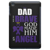 my dad was so brave god made him an angel iPad Mini Case