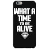 what a time to be alive iPhone 6/6s Case