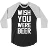 wish you were beer funny 3/4 Sleeve Shirt