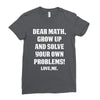 Dear Math Grow Up and Solve Your Own Problems! Love, me Ladies Fitted T-Shirt