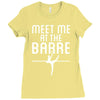 meet me at the barre ballet shoes funny Ladies Fitted T-Shirt