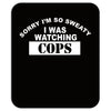 sorry i m so sweaty Mousepad