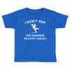 i don't trip Toddler T-shirt