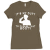 it's my duty to please that booty funny Ladies Fitted T-Shirt