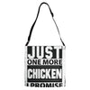 Just One More Chicken I Promise Adjustable Strap Totes