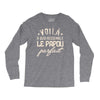 voila a quoi ressemble le papou parfait2 Long Sleeve Shirts