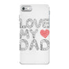 love my dad iPhone 7 Case