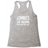 ombies eat brains so you're safe Racerback Tank