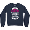 I Have A Pretty Daughter Gun A Shovel And An Alibi Crewneck Sweatshirt
