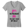 Yes I Am Pregnant No You Can't Touch My Belly Women's V-Neck T-Shirt
