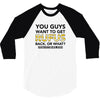 You Guys Want To Get Rufus Back Or What Sametimeless 3/4 Sleeve Shirt