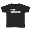 free contraditions Toddler T-shirt