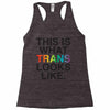 This Is What Trans Looks Like Racerback Tank