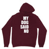 my dog said no! Unisex Hoodie