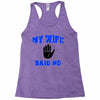 my wife said no Racerback Tank