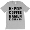 k pop coffee ramen k dramas T-Shirt
