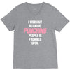 I Workout Because Punching People Is Frowned Upon V-Neck Tee