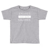 excuses dont burn calories Toddler T-shirt