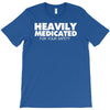 heavily medicated for your safety T-Shirt