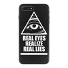 real eyes realize real eyes illuminati iPhone 7 Plus Case