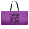 frankie says relax t shirt Weekender Totes