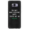 You Can't Make Everyone Happy You're Not an Avacado Samsung Galaxy S8 Plus
