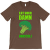 Eat Your Damn Broccoli T-Shirt