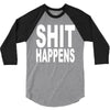 shit happens 3/4 Sleeve Shirt