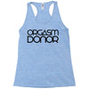 orgasm donor (3) Racerback Tank
