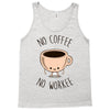 no coffee no workee Tank Top