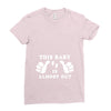 This Baby is Almost Out Ladies Fitted T-Shirt