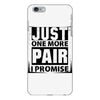 Just One More Pair I Promise iPhone 6 Plus/6S Plus Case