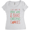 i just want to drink wine &amp; bake christmas cookies Women's Triblend Scoop T-shirt