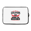 Legends Are Born In December Laptop sleeve