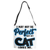 i may not be be perfect but my cat loves me Adjustable Strap Totes